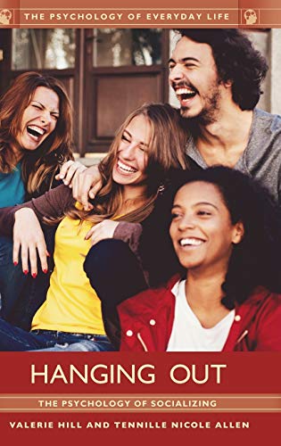 Hanging Out: The Psychology of Socializing (Psychology of Everyday Life)