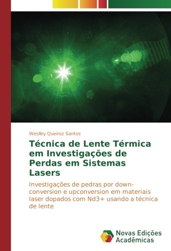 Técnica de Lente Térmica em Investigações de Perdas em Sistemas Lasers: Investigações de pedras por down-conversion e upconversion em materiais laser dopados com Nd3+ usando a técnica de lente