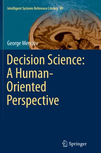 Decision Science: A Human-Oriented Perspective (Intelligent Systems Reference Library, Band 89)