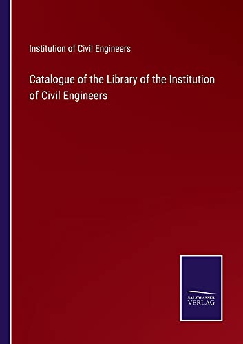 Catalogue of the Library of the Institution of Civil Engineers