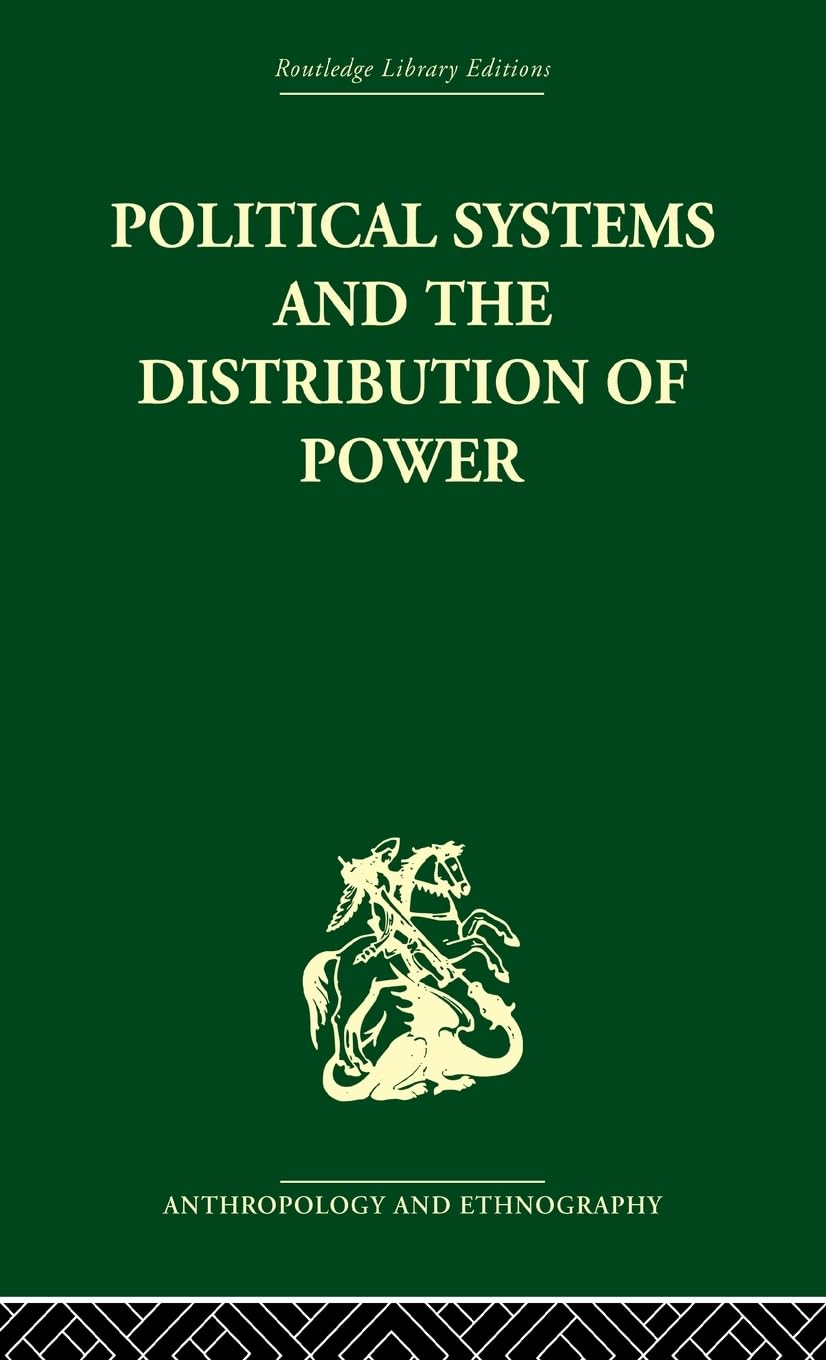 Political Systems and the Distribution of Power (Routledge Library Editions: Anthropology and Ethnography)