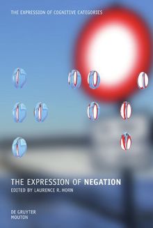 The Expression of Negation (The Expression of Cognitive Categories (ECC), Band 4)