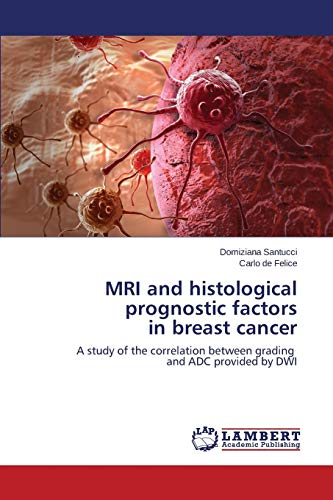 MRI and histological prognostic factors in breast cancer: A study of the correlation between grading and ADC provided by DWI