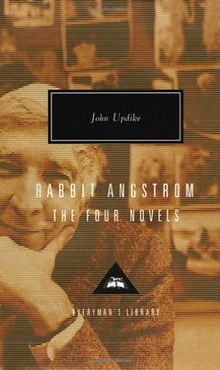 Rabbit Angstrom: The Four Novels: Rabbit, Run, Rabbit Redux, Rabbit is Rich, and Rabbit at Rest (Everyman's Library Classics & Contemporary Classics)