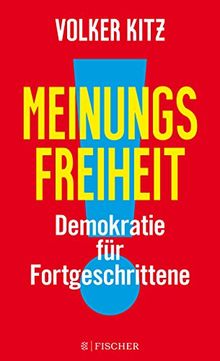 Meinungsfreiheit!: Demokratie für Fortgeschrittene