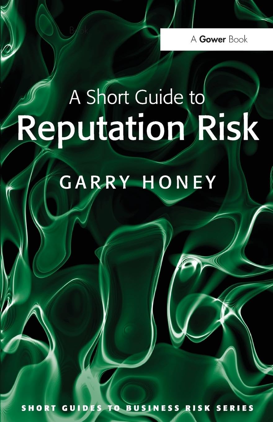 A Short Guide to Reputation Risk (Short Guides to Risk)