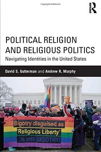 Political Religion and Religious Politics (Routledge Series on Identity Politics)