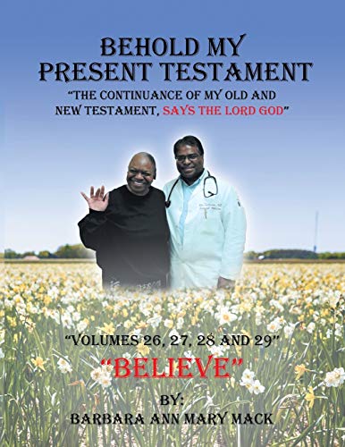 Behold My Present Testament: The Continuance of My Old and New Testament, Says the Lord God
