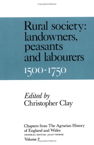 Chps Agrarian Hist Eng Wales V2: Volume 2, Rural Society: Landowners, Peasants and Labourers, 1500 1750 (Chapters from the Agrarian History of England and Wales 1500-1750, Vol 2)