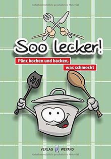 Soo lecker! Pänz kochen und backen, was schmeckt