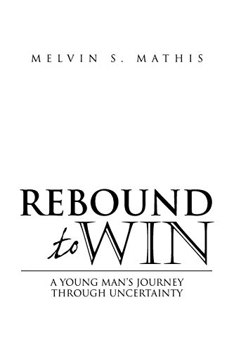 Rebound To Win: A Young Man's Journey Through