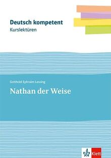 Kurslektüre Gotthold Ephraim Lessing: Nathan der Weise: Lektüre mit Erarbeitungskapiteln Klassen 11-13 (deutsch.kompetent)
