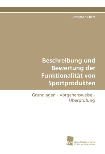 Beschreibung und Bewertung der Funktionalität von Sportprodukten: Grundlagen - Vorgehensweise - Überprüfung