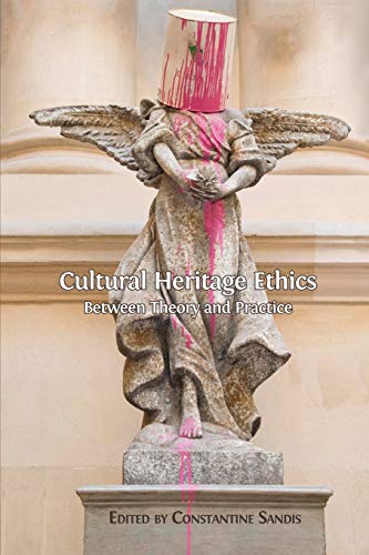 Cultural Heritage Ethics: Between Theory and Practice