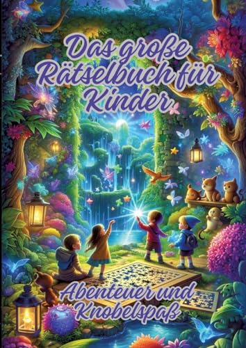 Das große Rätselbuch für Kinder: Abenteuer und Knobelspaß