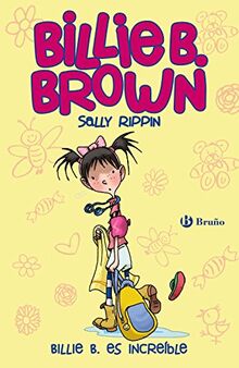 SPA-BILLIE B ES INCREIBLE (Castellano - A PARTIR DE 6 AÑOS - PERSONAJES Y SERIES - Billie B. Brown, Band 8)