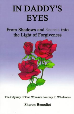 In Daddy's Eyes: From Shadows and Secrets Into the Light of Forgiveness