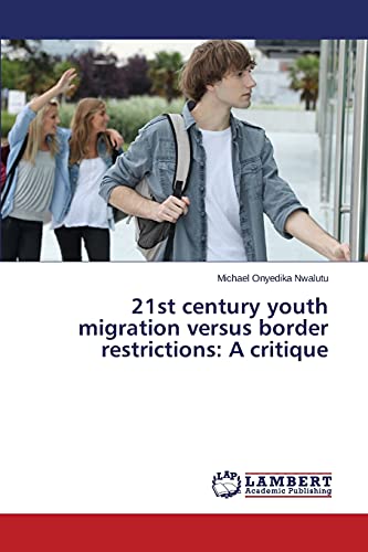 21st century youth migration versus border restrictions: A critique