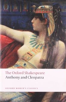 Anthony and Cleopatra: The Oxford Shakespeare (World Classics)