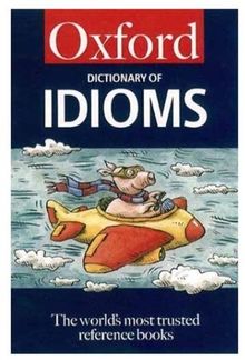 The Oxford Dictionary of Idioms. (Oxford Paperback Reference)