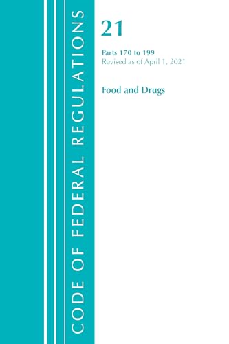 Code of Federal Regulations, Title 21 Food and Drugs 170-199, Revised as of April 1, 2021