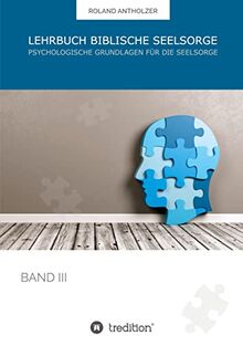 Lehrbuch Biblische Seelsorge: Band 3: Psychologische Grundlagen für die Seelsorge (001)