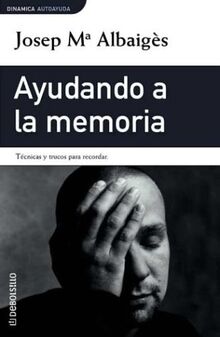 Ayudando a la memoria/Helping your memory: Tecnicas y trucos para recordar/Thecnics and tricks to remember