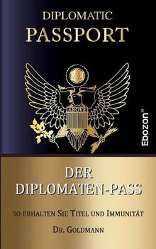 Der Diplomaten-Pass: So erhalten Sie Titel und Immunität