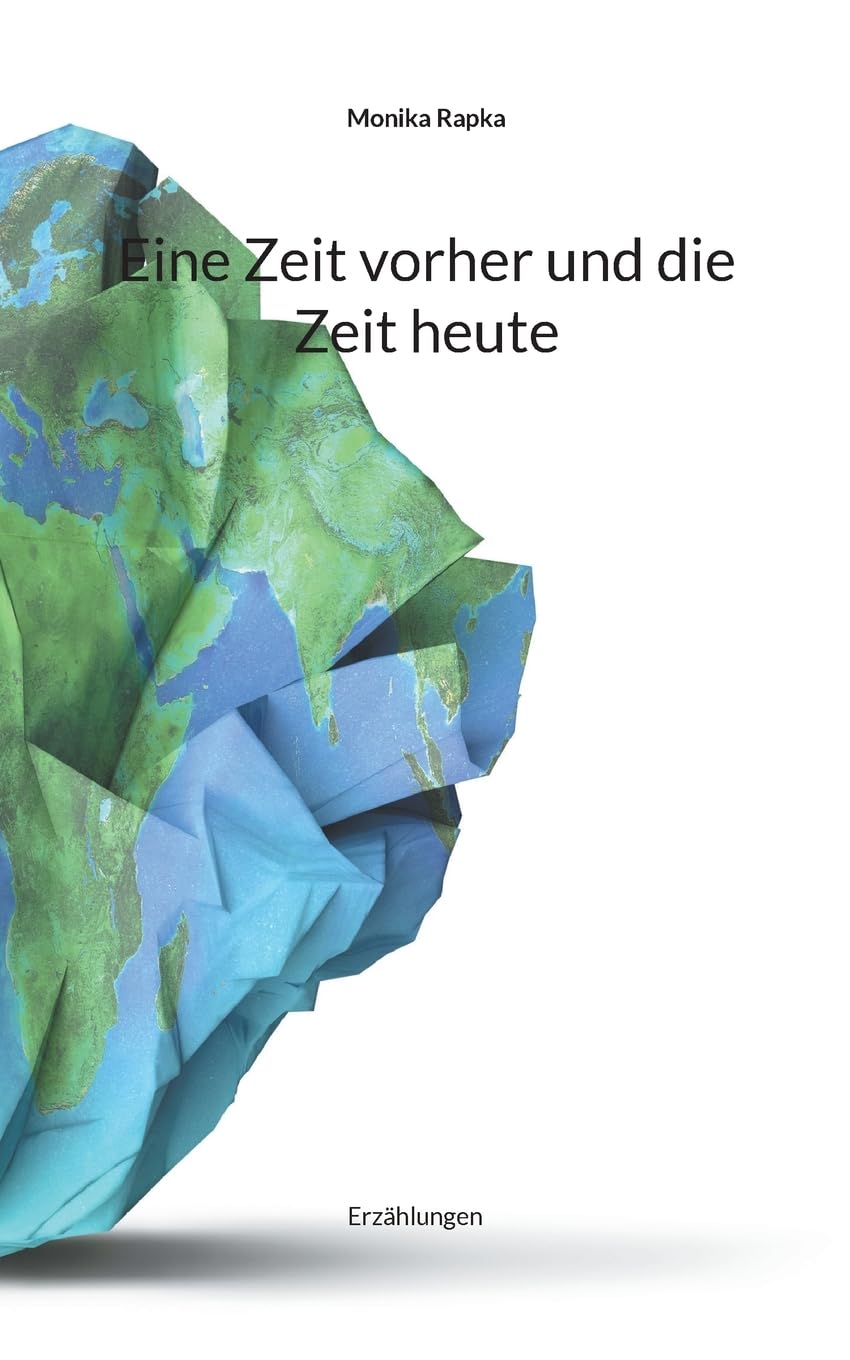 Eine Zeit vorher und die Zeit heute: Erzählungen