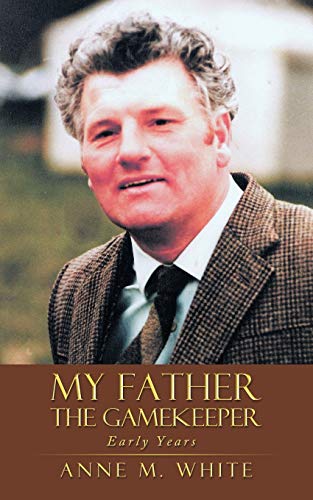 My Father the Gamekeeper: Early Years