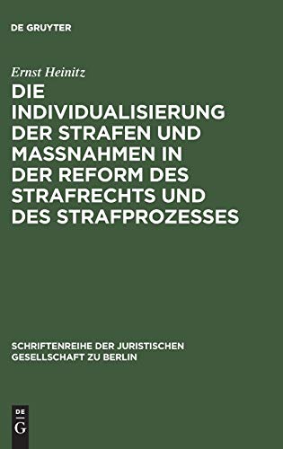 Die Individualisierung der Strafen und Maßnahmen in der Reform des Strafrechts und des Strafprozesses: Vortrag gehalten vor der Berliner Juristischen ... Gesellschaft zu Berlin, 4, Band 4)