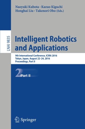 Intelligent Robotics and Applications: 9th International Conference, ICIRA 2016, Tokyo, Japan, August 22-24, 2016, Proceedings, Part II (Lecture Notes in Computer Science)