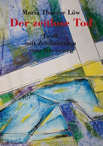 Der zeitlose Tod: Lyrik mit Zeichnungen zum Kreuzweg
