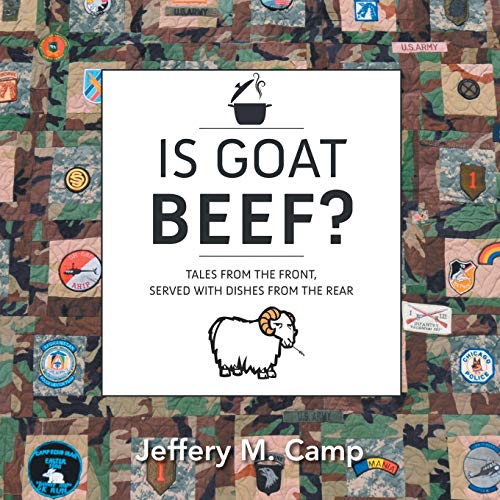Is Goat Beef?: Tales from the Front Served with Dishes from the Rear