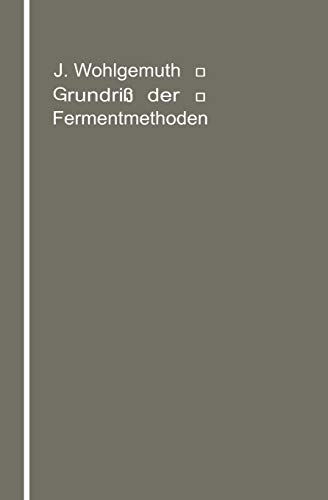 Grundriß der Fermentmethoden: Ein Lehrbuch für Mediziner, Chemiker und Botaniker