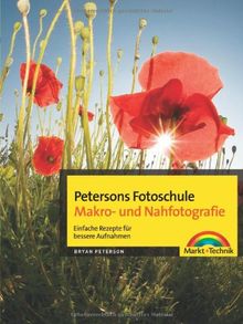 Petersons Fotoschule Makro- und Nahfotografie - Petersons Fotoschule Makro- und Nahfotografie. Einfache Rezepte für bessere Aufnahmen. (Digital fotografieren)