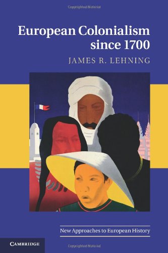 European Colonialism since 1700 (New Approaches to European History)