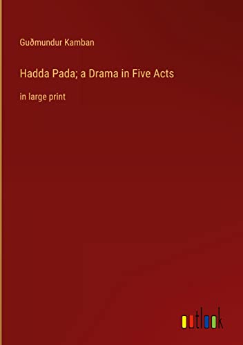 Hadda Pada; a Drama in Five Acts: in large print