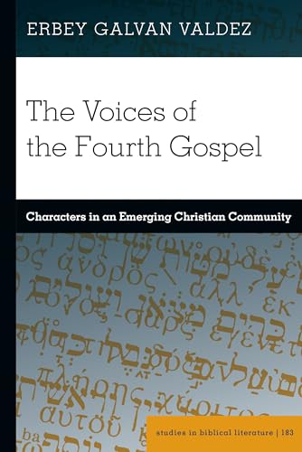 The Voices of the Fourth Gospel: Characters in an Emerging Christian Community (Studies in Biblical Literature, Band 183)