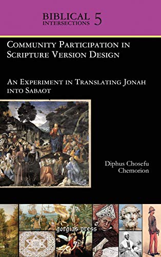 Community Participation in Scripture Version Design: An Experiment in Translating Jonah into Sabaot (Biblical Intersections, Band 5)