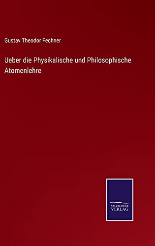 Ueber die Physikalische und Philosophische Atomenlehre