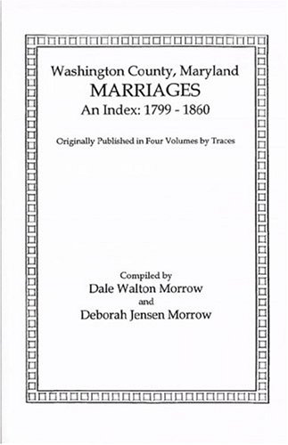 Marriages of Washington County, Maryland. An Index: 1799-1860