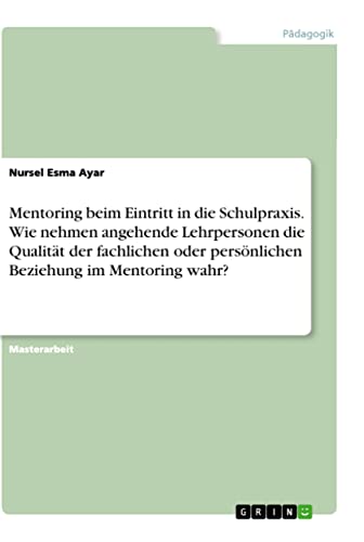 Mentoring beim Eintritt in die Schulpraxis. Wie nehmen angehende Lehrpersonen die Qualität der fachlichen oder persönlichen Beziehung im Mentoring wahr?