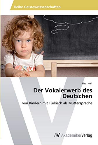 Der Vokalerwerb des Deutschen: von Kindern mit Türkisch als Muttersprache