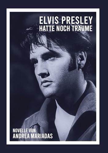Elvis Presley hatte noch Träume - Andrea Mariadas Kartoniert (TB)