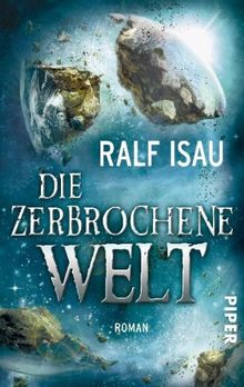 Die zerbrochene Welt: Roman (Die zerbrochene Welt 1)