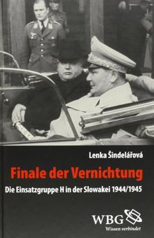 Finale der Vernichtung: Die Einsatzgruppe H in der Slowakei 1944/1945