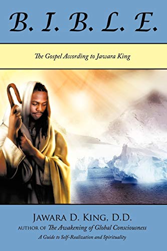 B. I. B. L. E. Beneficial Instructions Before Leaving Earth: The Gospel According To Jawara King