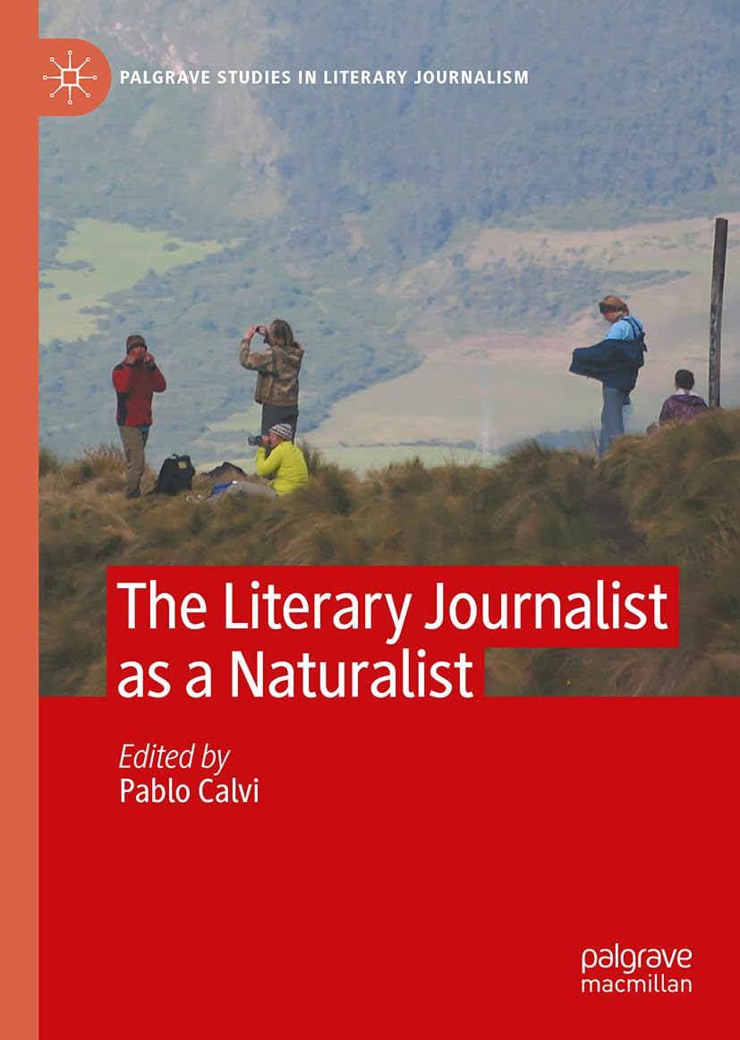 The Literary Journalist as a Naturalist (Palgrave Studies in Literary Journalism)