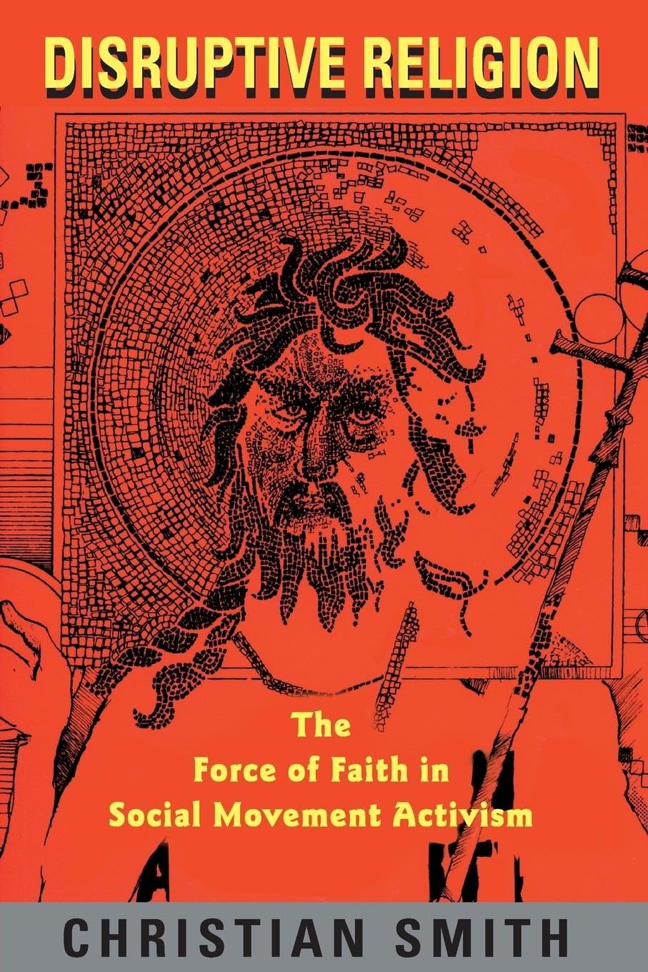 Disruptive Religion: The Force of Faith in Social Movement Activism